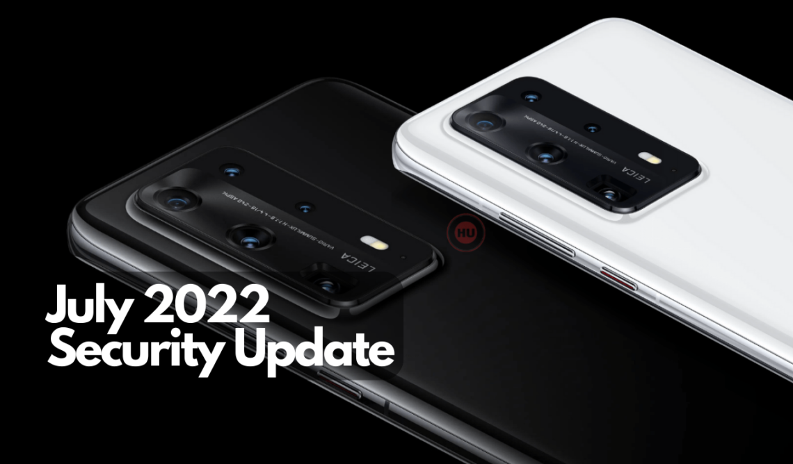 Huawei P40 Series July 2022 patch update