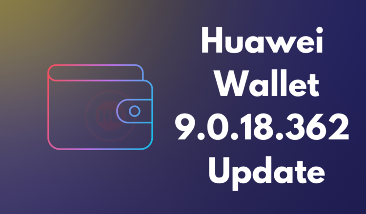 Huawei Wallet 9.0.18.362 update (1)