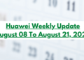 Huawei Weekly Update -August 08 To August 21, 2022