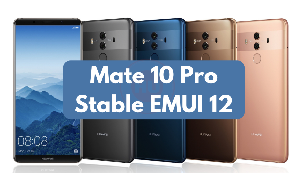 Mate 10 Pro Stable EMUI 12