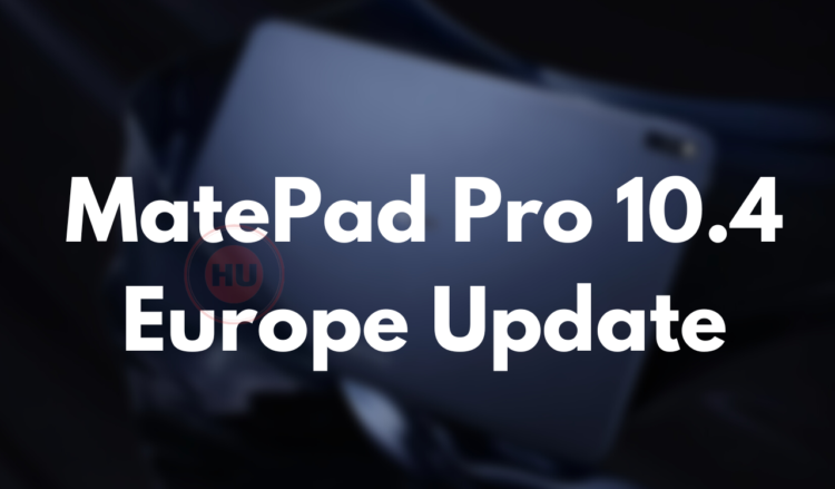 MatePad Pro 10.4 Europe Update
