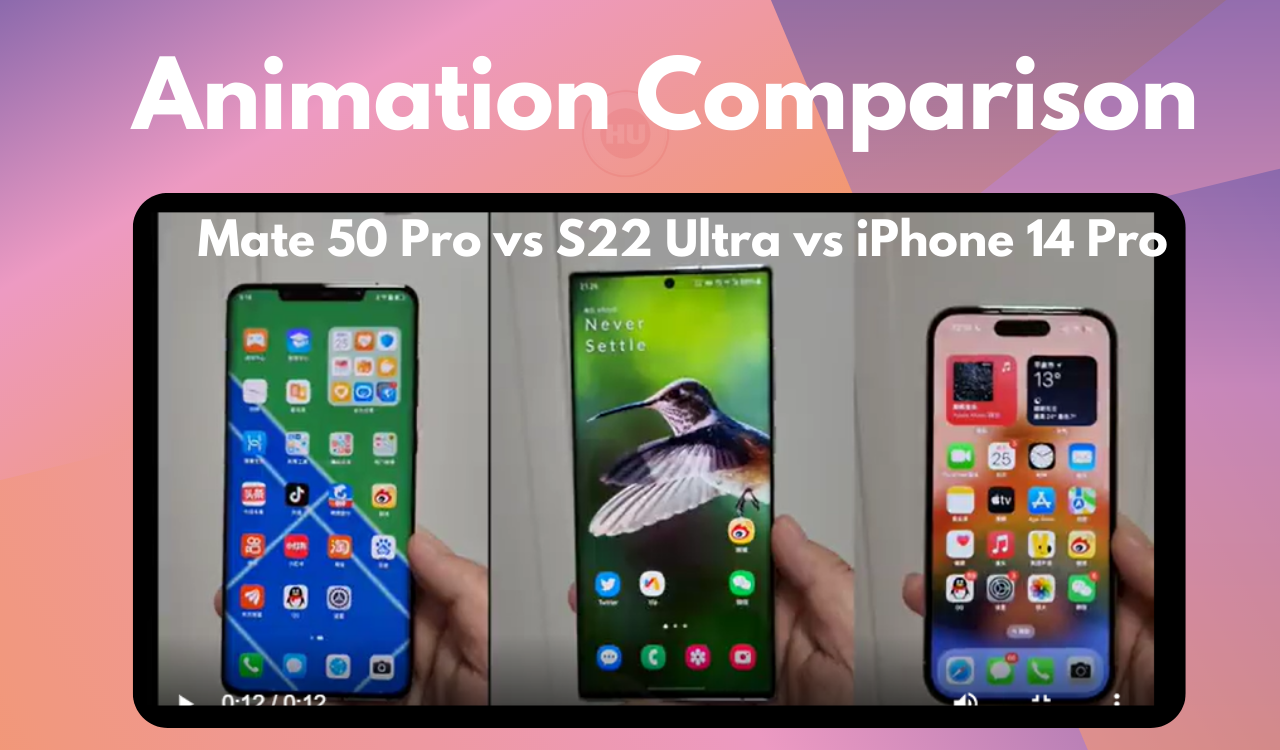 Animation comparison -Mate 50 Pro vs S22 Ultra vs iPhone 14 Pro