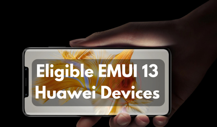 Huawei EMUI 13 Eligible Devices