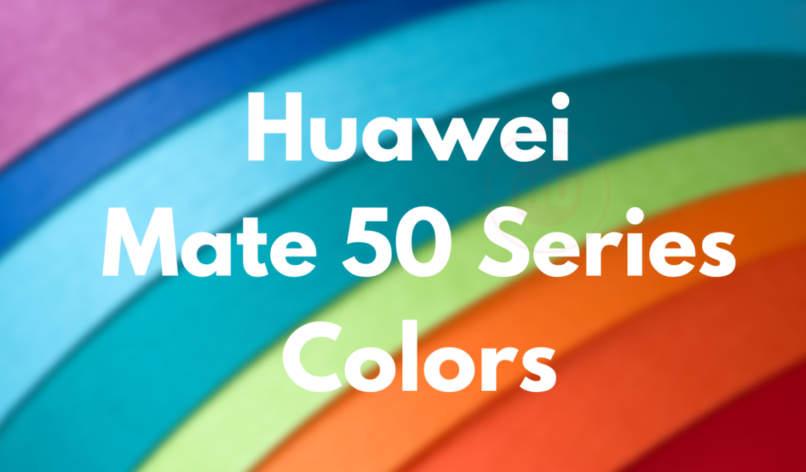Huawei Mate 50 Series Colors