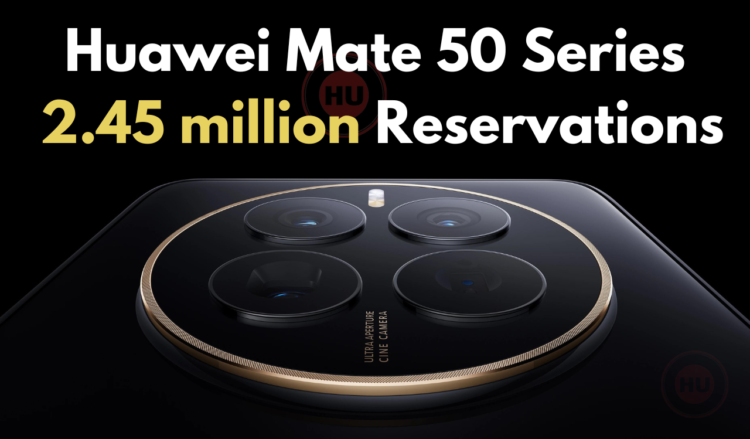 Huawei Mate 50 reservations exceeded 2.45 million