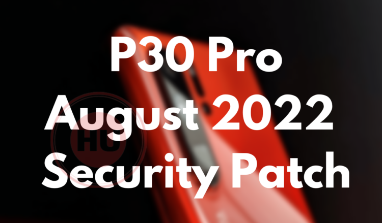Huawei P30 Pro August 2022 patch Europe (1)