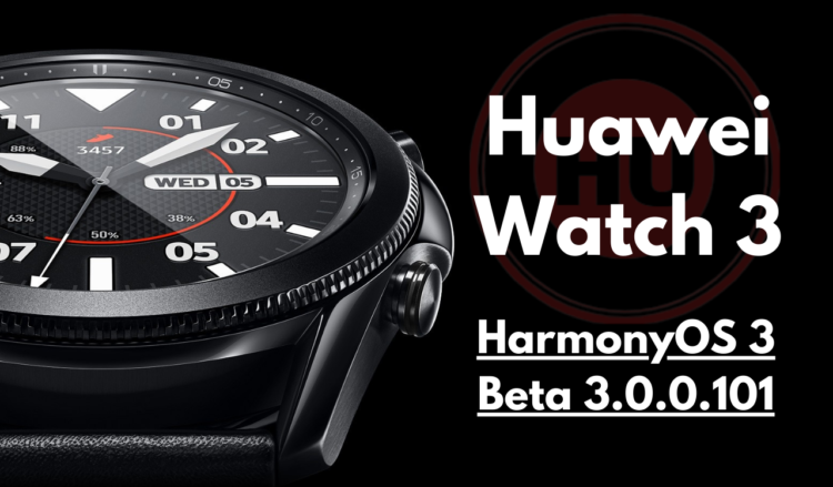 Huawei Watch 3 HarmonyOS 3 beta 3.0.0.101