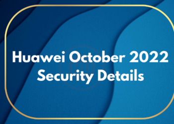 Huawei releases October 2022 security patch details