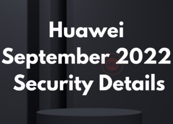 Huawei releases September 2022 security update details