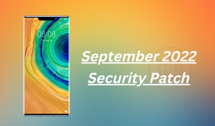 Mate 30 Pro September 2022 security patch
