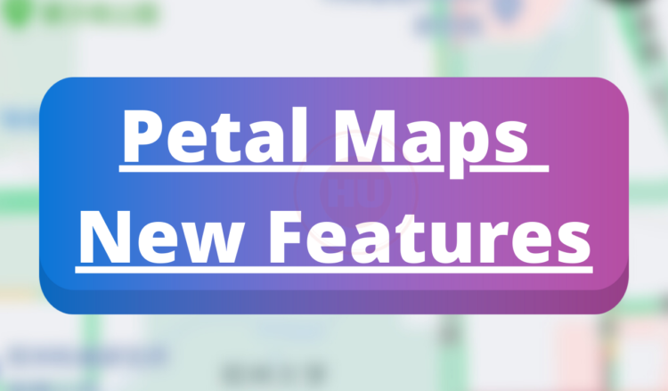 Petal Maps new features