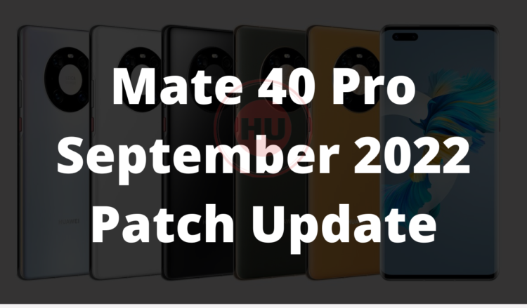 September 2022 security update released for Mate 40 Pro