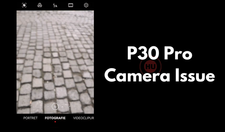 After EMUI 12 P30 Pro camera issues