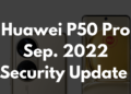 Huawei P50 Pro joined September 2022 patch race
