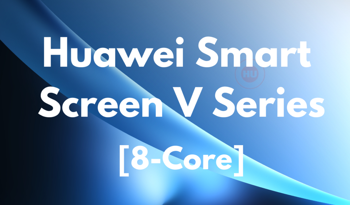 Huawei smart screen V series 8 core