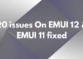 20 issues on EMUI 12 and 11 fixed