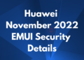 Huawei November 2022 EMUI security details released