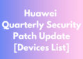 Huawei quarterly security patch eligible devices list