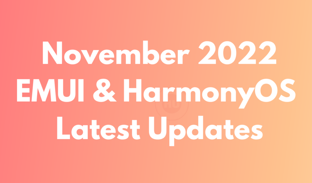 November 2022 EMUI and HarmonyOS updates