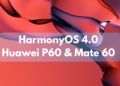 HarmonyOS 4 and P60