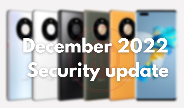 Huawei Mate 40 Pro December 2022 patch update