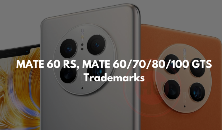 Huawei applies for multiple Mate 60 trademark
