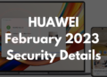 Huawei February 2023 EMUI security details