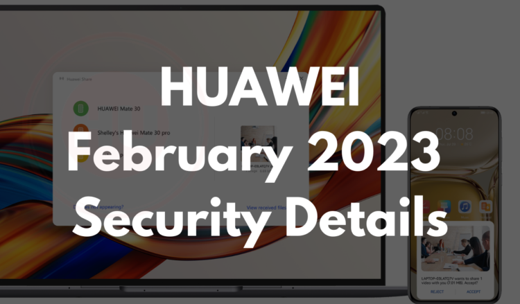 Huawei February 2023 EMUI security details