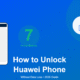 How to unclock Huawei Phone